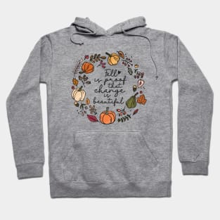 Fall is Proof That Change is Beautiful Hoodie